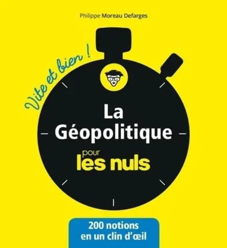 La géopolitique pour les Nuls - Vite et bien (Philippe Moreau Defarges) defense-zone.com