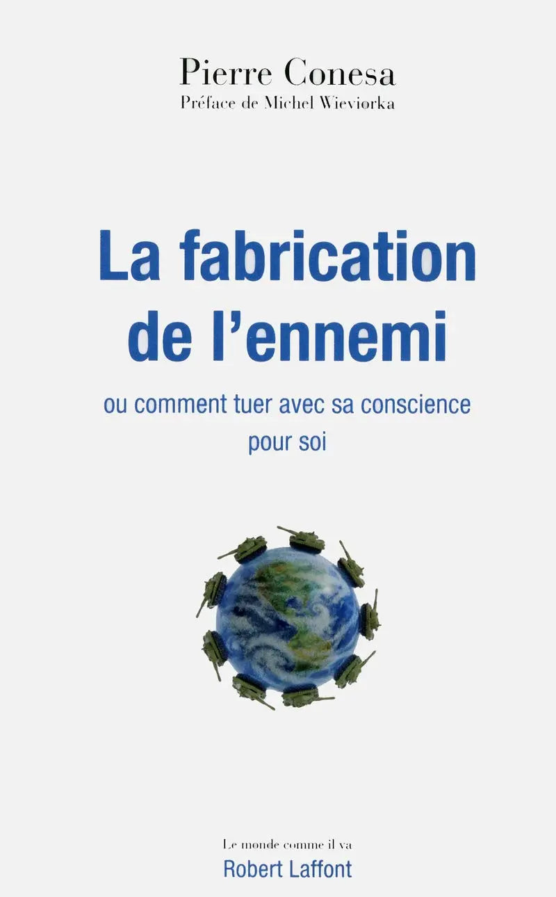 La Fabrication de l'ennemi: ou Comment tuer avec sa conscience pour soi (Pierre Conesa) Broché