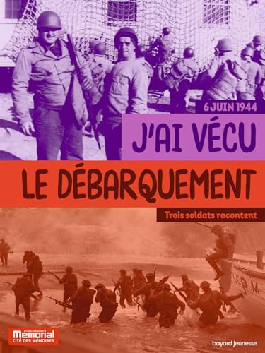 J’ai vécu le débarquement en Normandie : Trois témoins racontent
