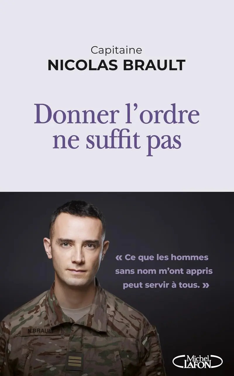 Donner l'ordre ne suffit pas: Ce que les hommes sans nom m'ont appris peut servir à tous (Nicolas Brault) Broché
