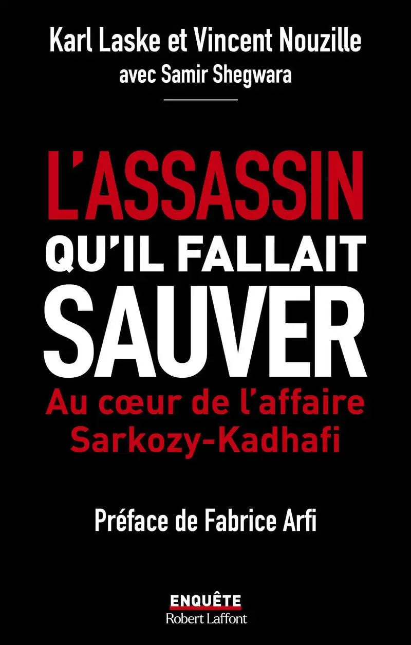 L'assassin qu'il fallait sauver - Au cœur de l'affaire Sarkozy-Kadhafi (Karl Laske) defense-zone.com