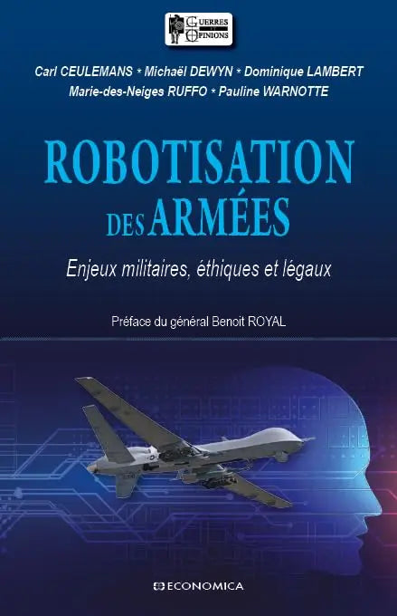 Robotisation des armees - enjeux militaires, ethiques et legaux Enjeux militaires, éthiques et légaux (CEULEMANS/DEWYN) defense-zone.com