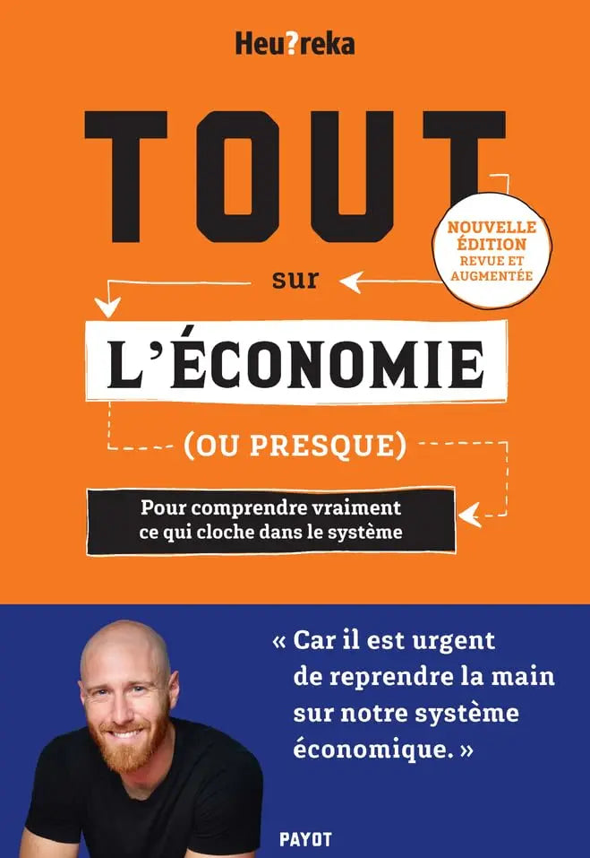 Tout sur l'économie, ou presque - Edition 2024 : Pour comprendre vraiment ce qui cloche dans le système (Heu?reka) defense-zone.com