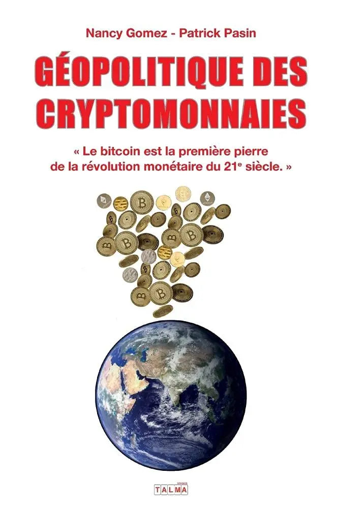 Géopolitique des cryptomonnaies : Le bitcoin est la première pierre de la révolution monétaire du 21e siècle (Nancy Gomez) defense-zone.com