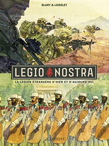 Legio Nostra : la Légion étrangère d’hier et d’aujourd’hui