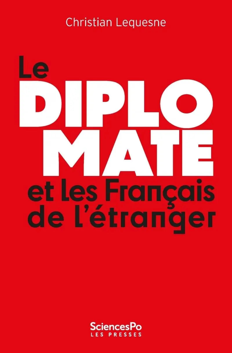 Le Diplomate et les Français de l'étranger (Christian Lequesne) defense-zone.com