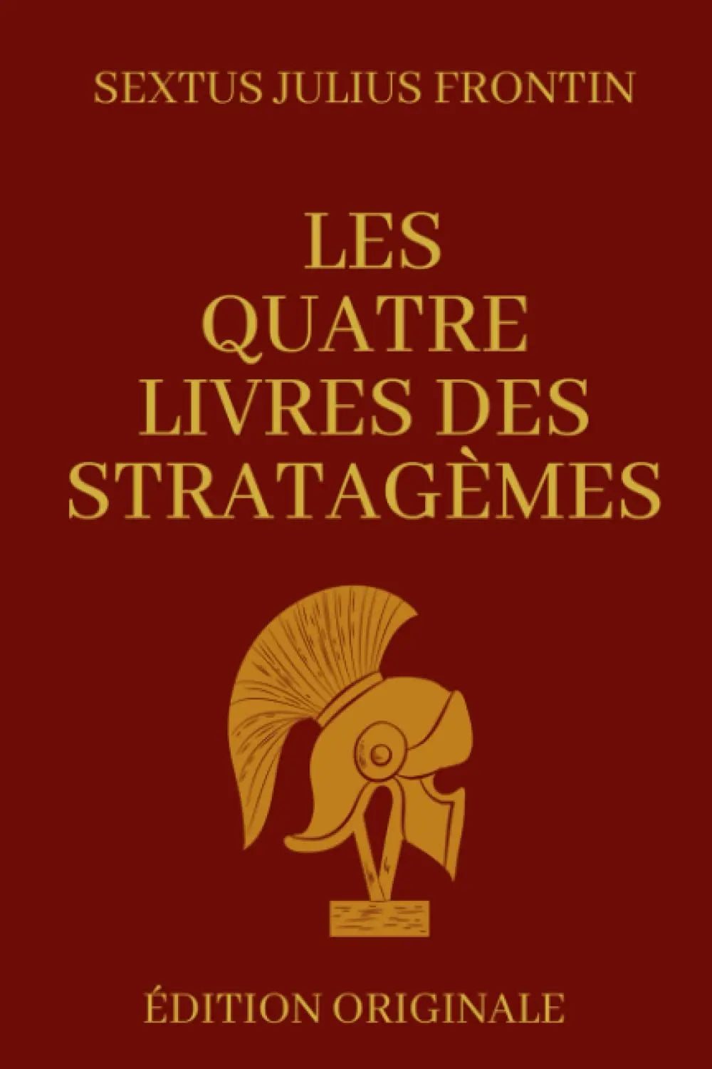 Les Quatres Livres Des Stratagèmes: Manuel de Stratégie Militaire | Édition Originale avec Annotations (Sextus Julius Frontin) defense-zone.com