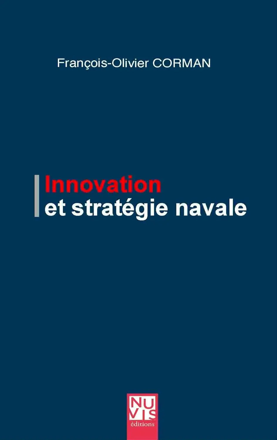 Innovation et stratégie navale (François-Olivier Corman) defense-zone.com