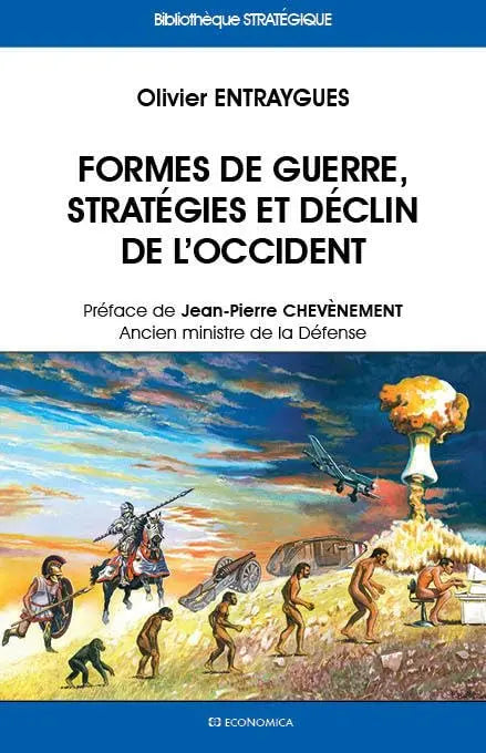 Formes de guerre, stratégies et déclin de l'Occident (Olivier Entraygues) defense-zone.com