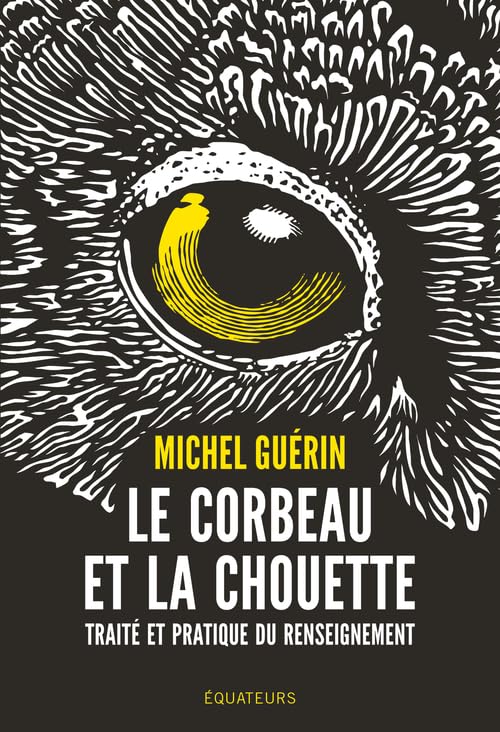 Le corbeau et la chouette : Traité et pratique du renseignement