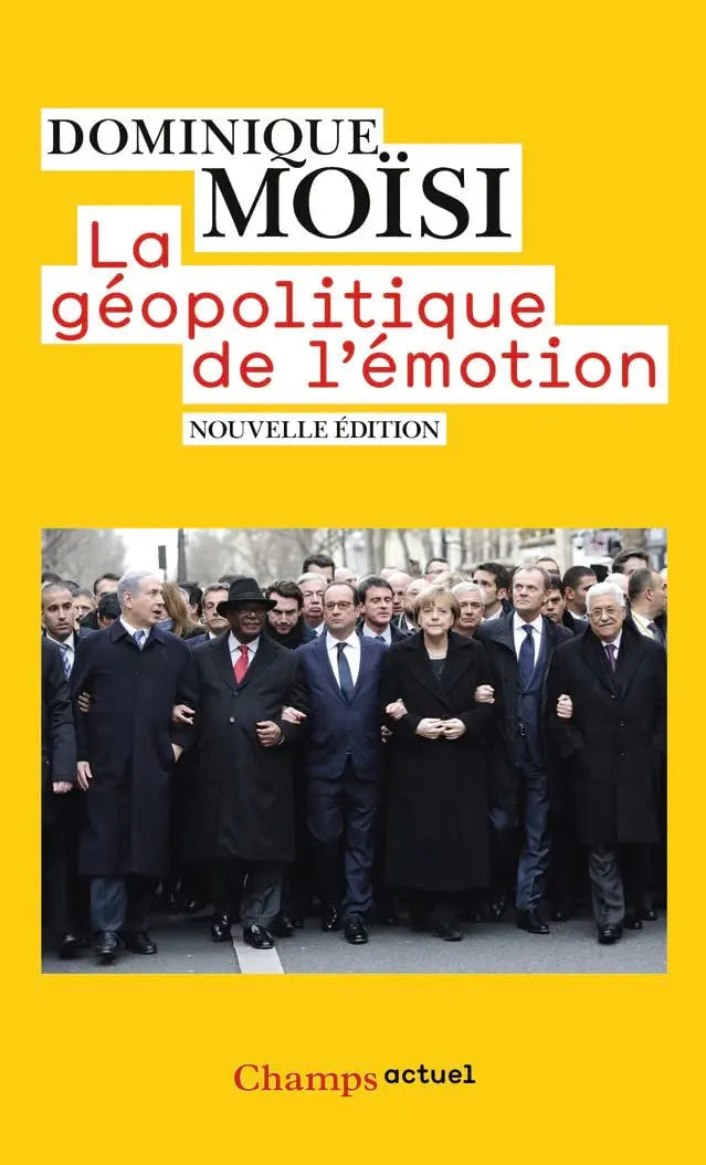 La géopolitique de l'émotion : Comment les cultures de peur, d'humiliation et d'espoir façonnent le monde (Dominique Moïsi) defense-zone.com