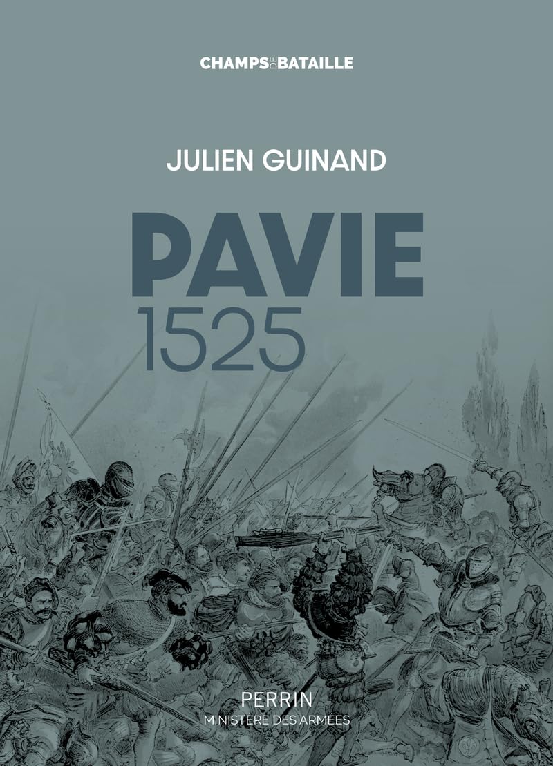 Pavie 1525 : l’échec italien de François Ier
