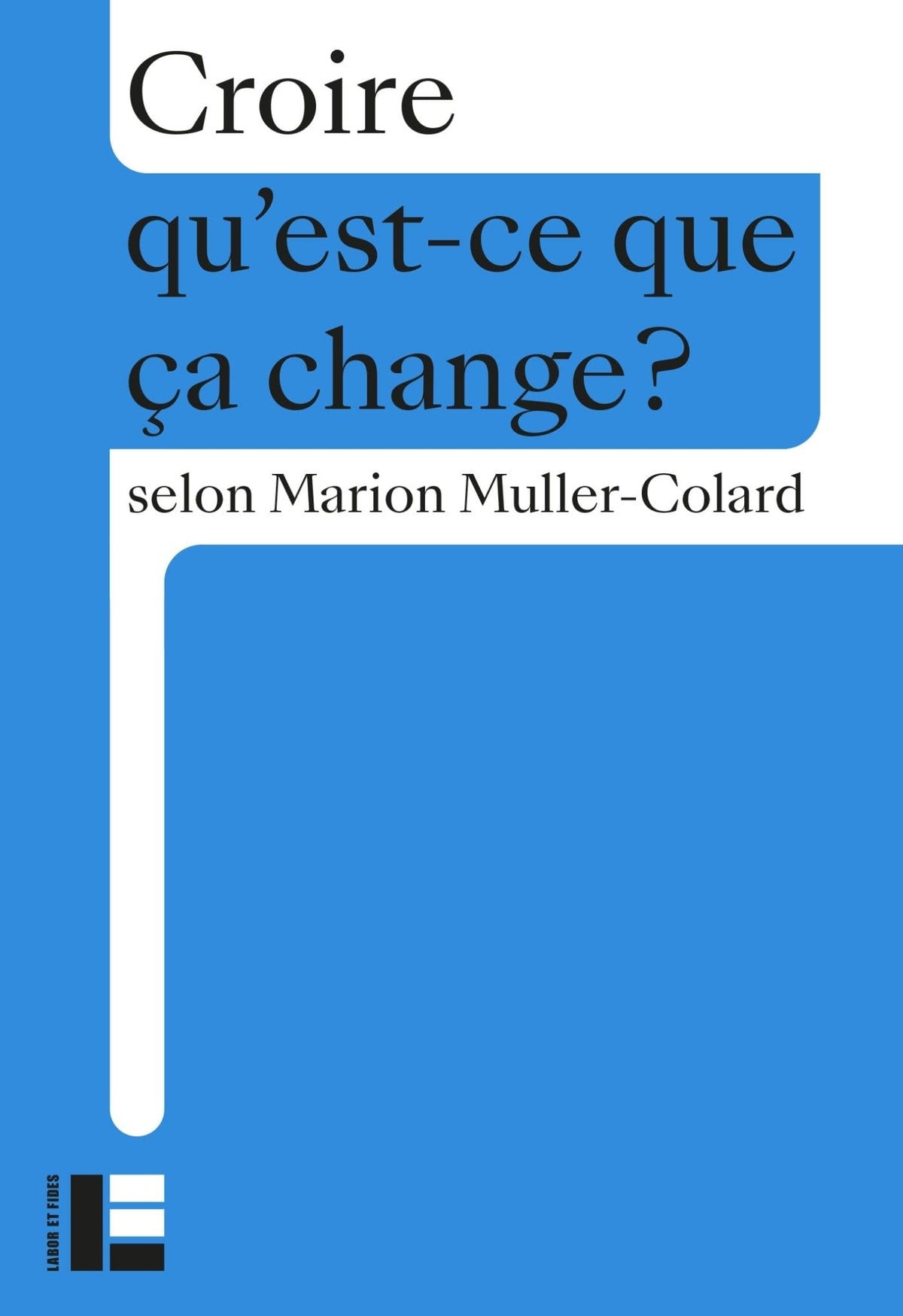 Croire, qu’est-ce que ça change ?