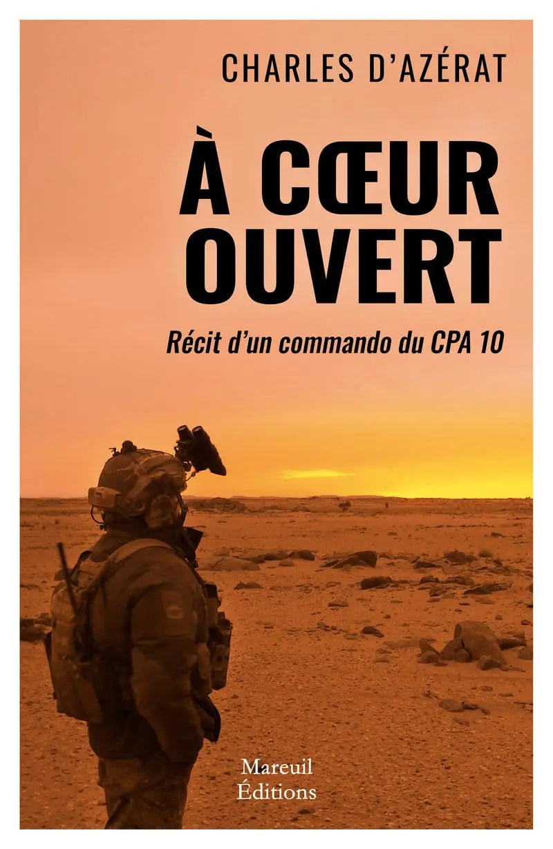 À coeur ouvert - Récit d'un commando du CPA 10 (Charles d'Azérat) defense-zone.com