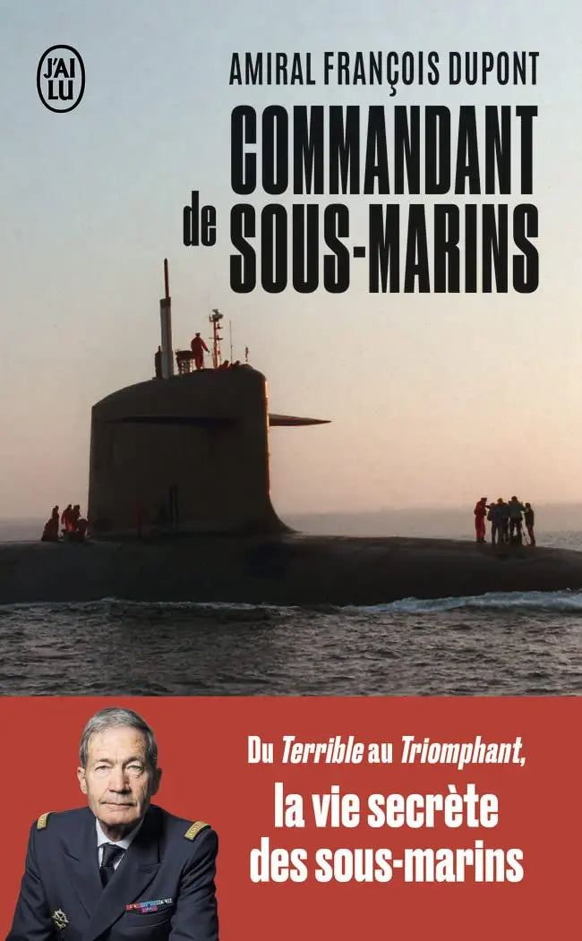 Commandant de sous-marins Du Terrible au Triomphant, la vie secrète des sous-marins (François Dupont) defense-zone.com