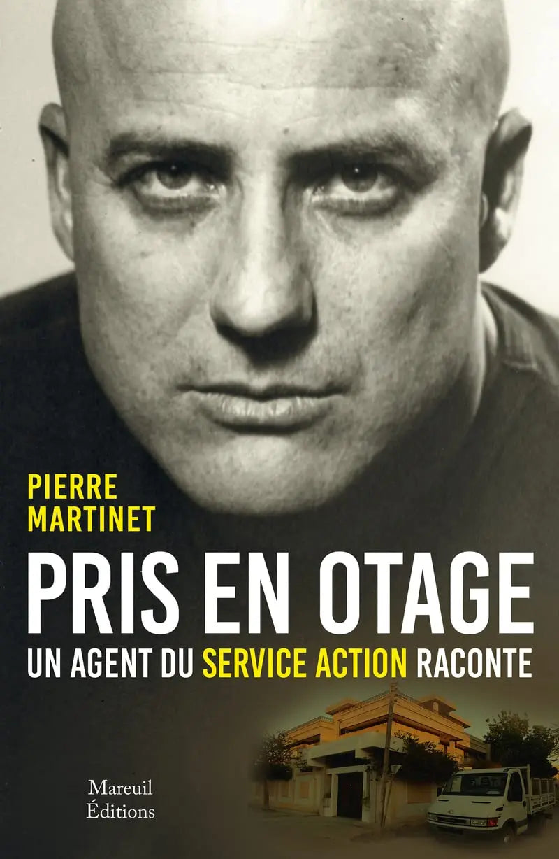 Pris en otage, un agent du service action raconte (Pierre Martinet) defense-zone.com