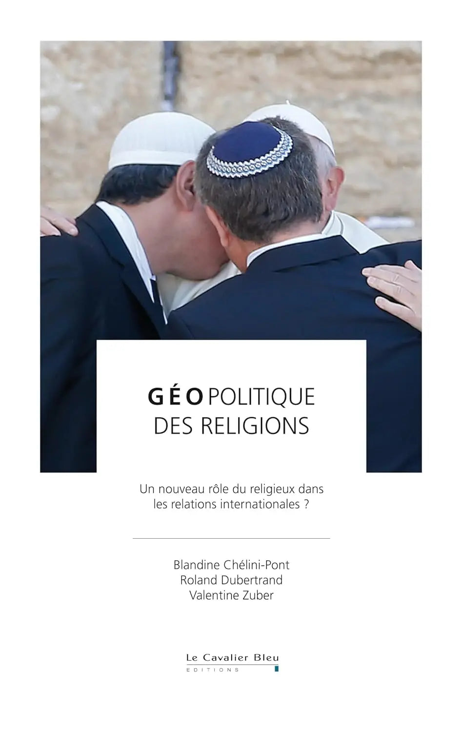 Geopolitique des religions : un nouveau rôle du religieux dans les relations internationales ? (Valentine Zuber) defense-zone.com