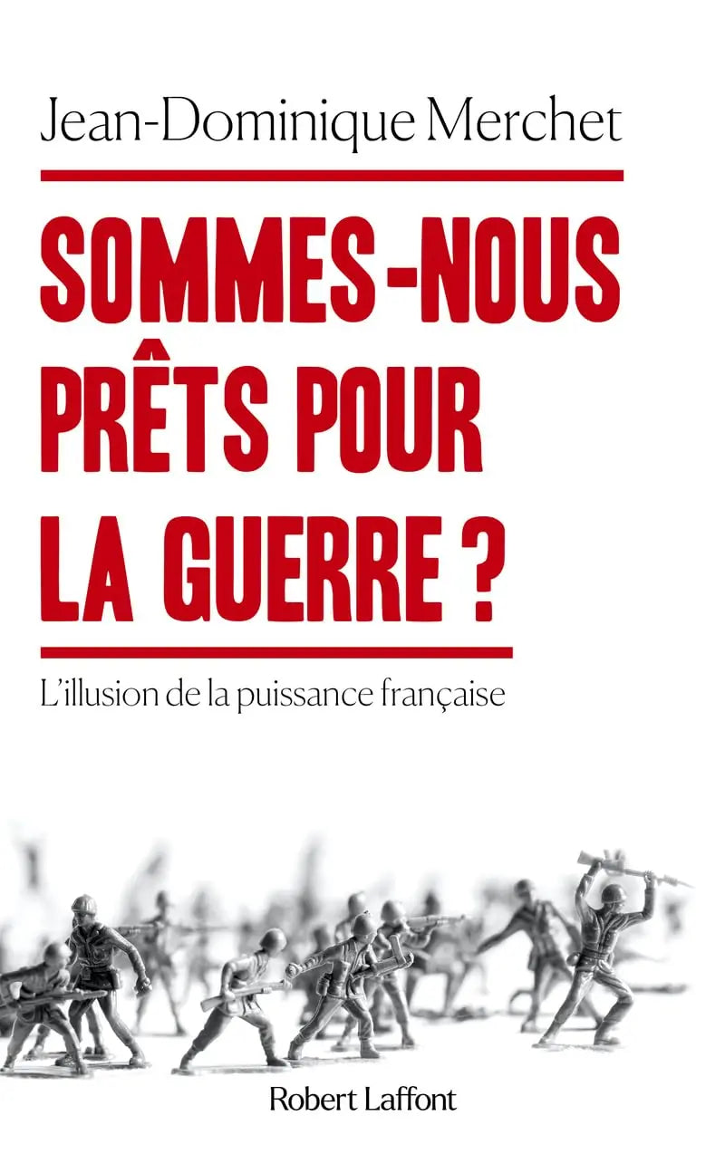 Sommes-nous prêts pour la guerre ? (Jean-Dominique Merchet) defense-zone.com