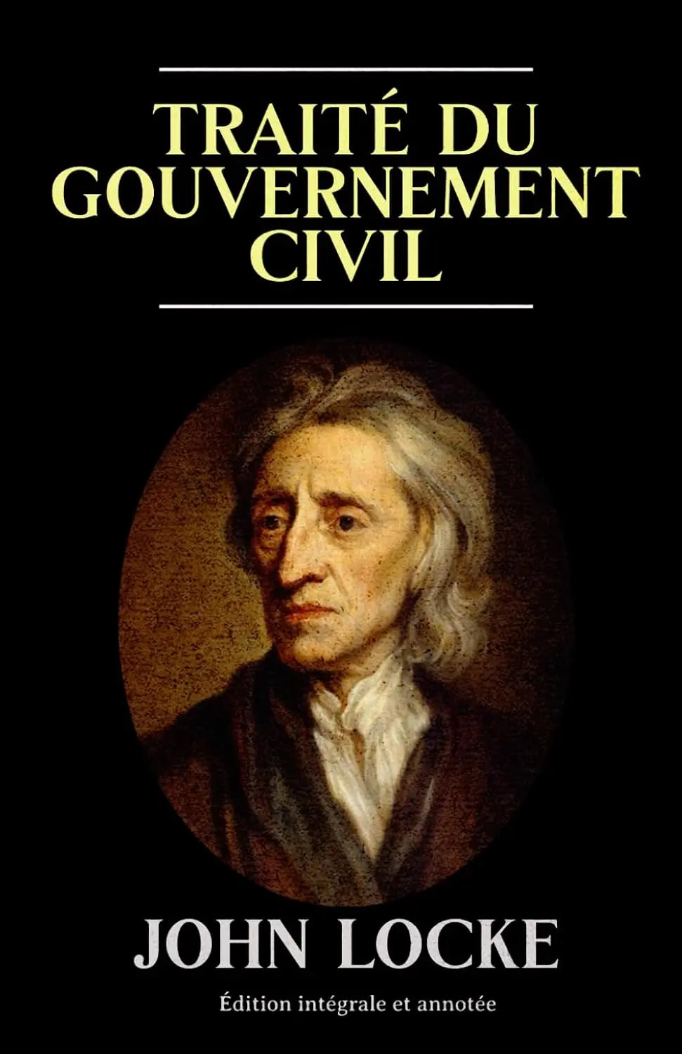 Traité du gouvernement civil Édition intégrale et annotée (John Locke) defense-zone.com