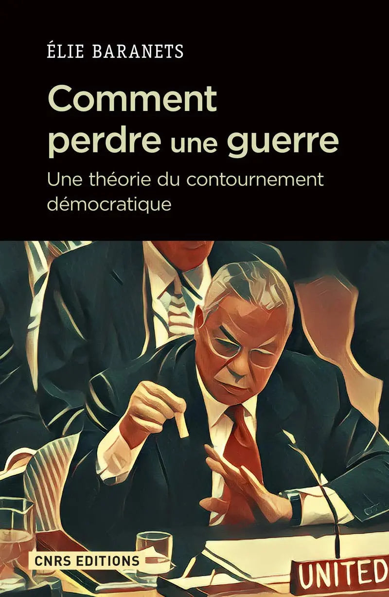 Comment perdre une guerre. Une théorie du contournement démocratique (Guerre et stratégie) (Elie Baranets) defense-zone.com