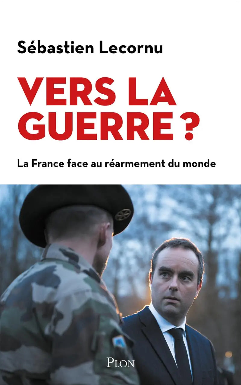 Vers la guerre ? La place de la France sur l'échiquier géopolitique mondial (Sébastien Lecornu) defense-zone.com