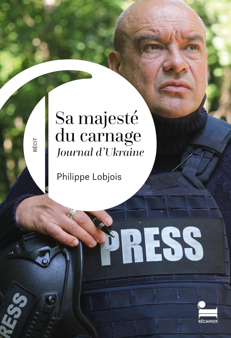 Sa Majesté du carnage : journal d’Ukraine