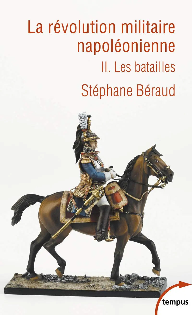 La révolution militaire napoléonienne - tome 2: Les batailles (Stéphane Béraud) defense-zone.com