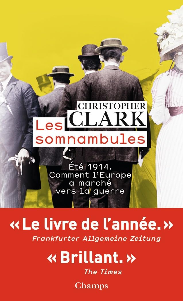 Les somnambules : Été 1914, comment l’Europe a marché vers la guerre