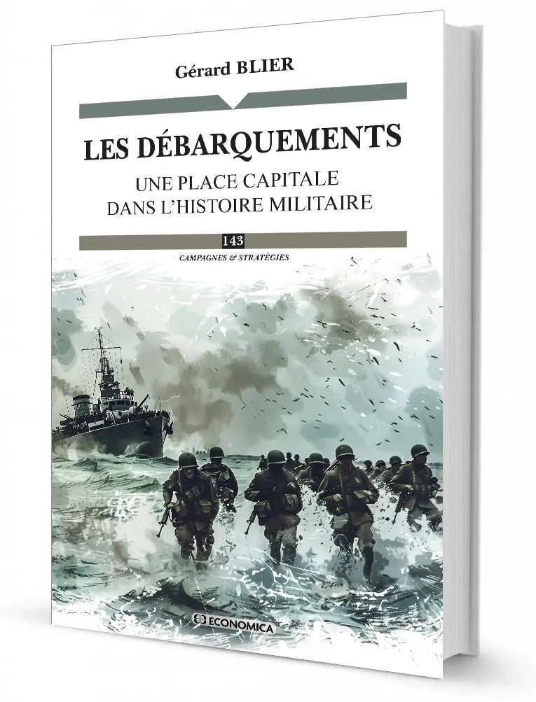 Les débarquements - Une place capitale dans l'histoire militaire (Gérard Blier) defense-zone.com