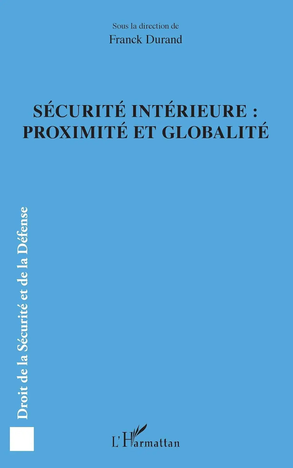 Sécurité intérieure : proximité et globalité (Franck Durand) defense-zone.com