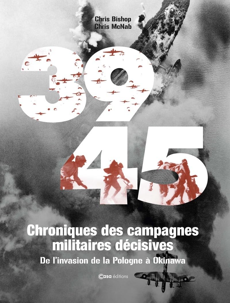 39-45, chroniques des campagnes militaires décisives