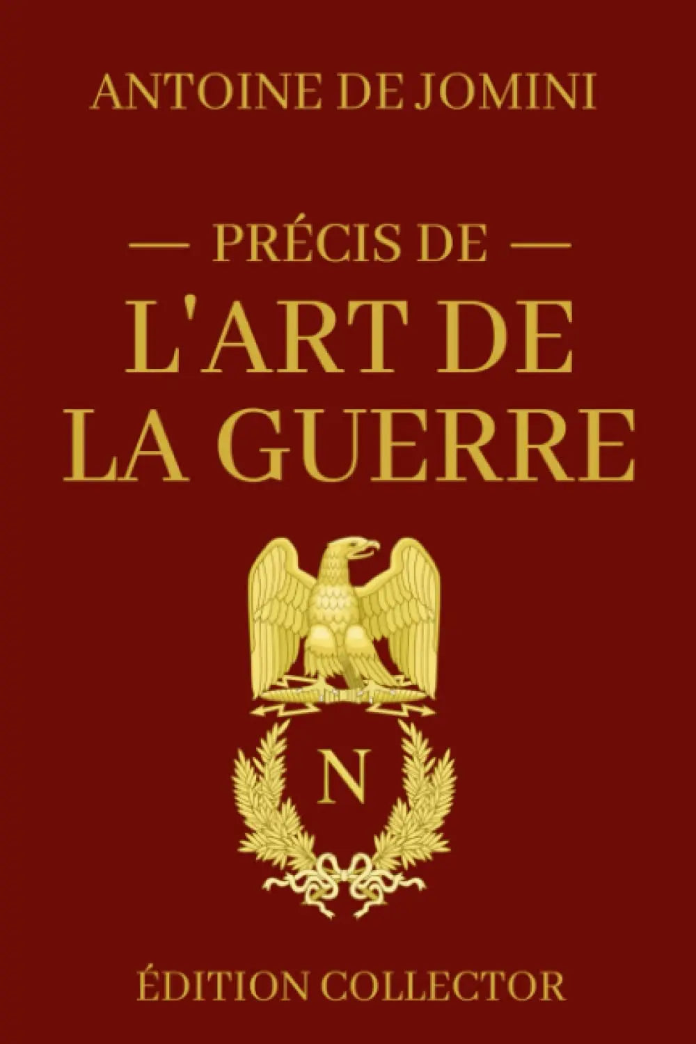 Précis de L'Art de la Guerre - Édition Collector: Manuel de stratégie militaire historique (Antoine Henri De Jomini) defense-zone.com