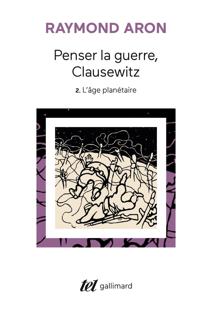 Penser la guerre, Clausewitz : Tome 2 : l’âge planétaire