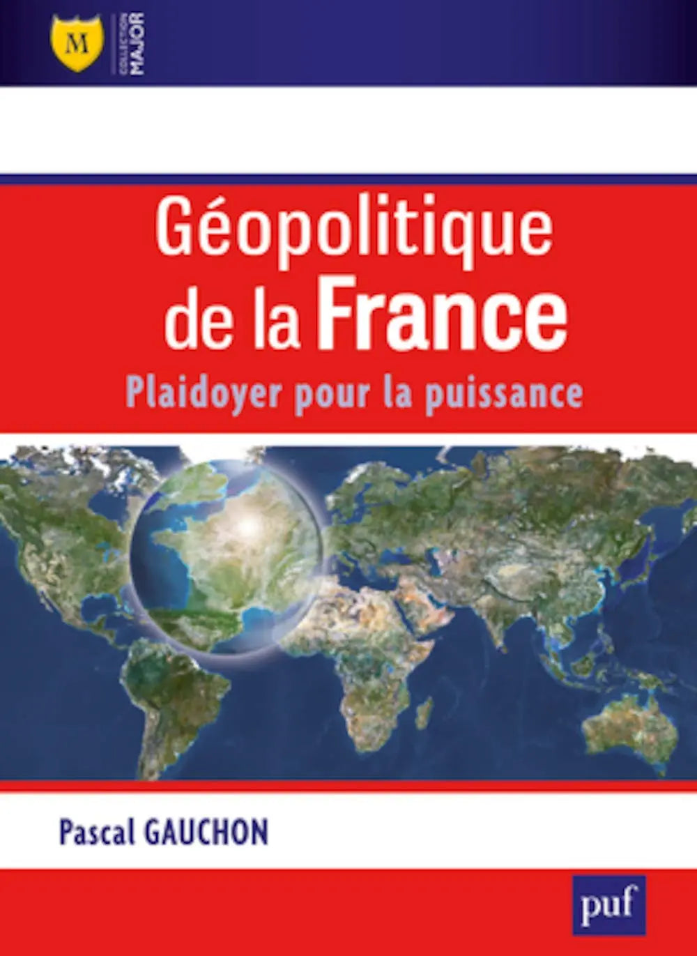 Géopolitique de la France : Plaidoyer pour la puissance (Pascal Gauchon) defense-zone.com