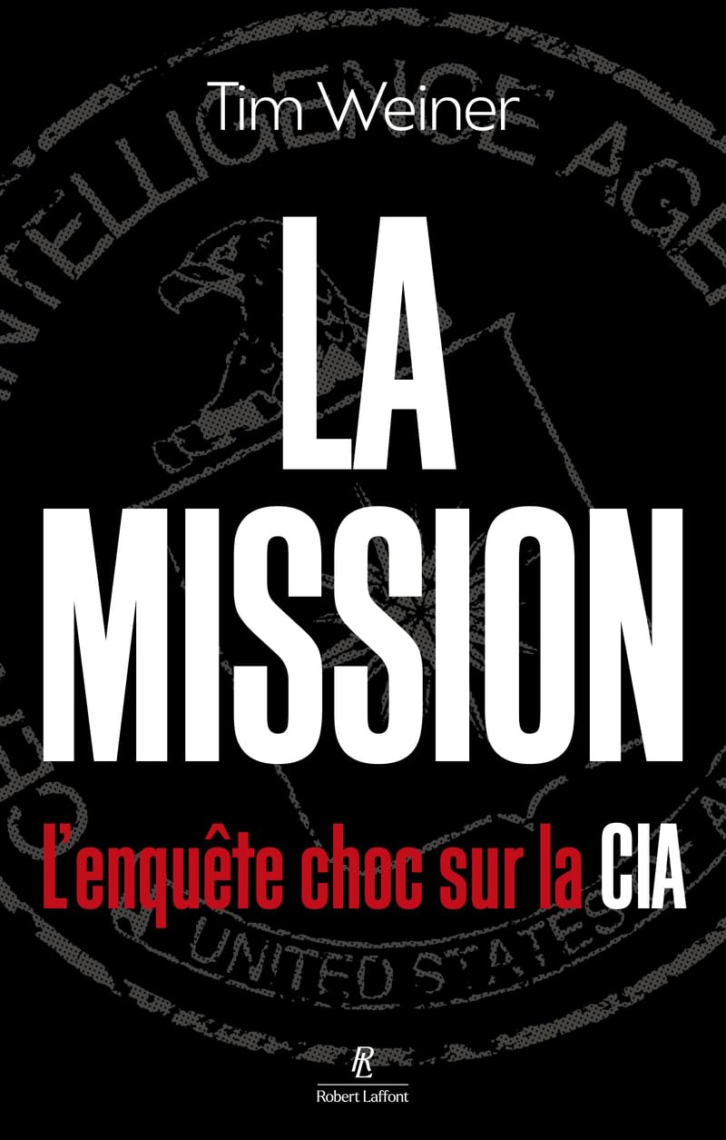 La mission : L’enquête choc sur la CIA