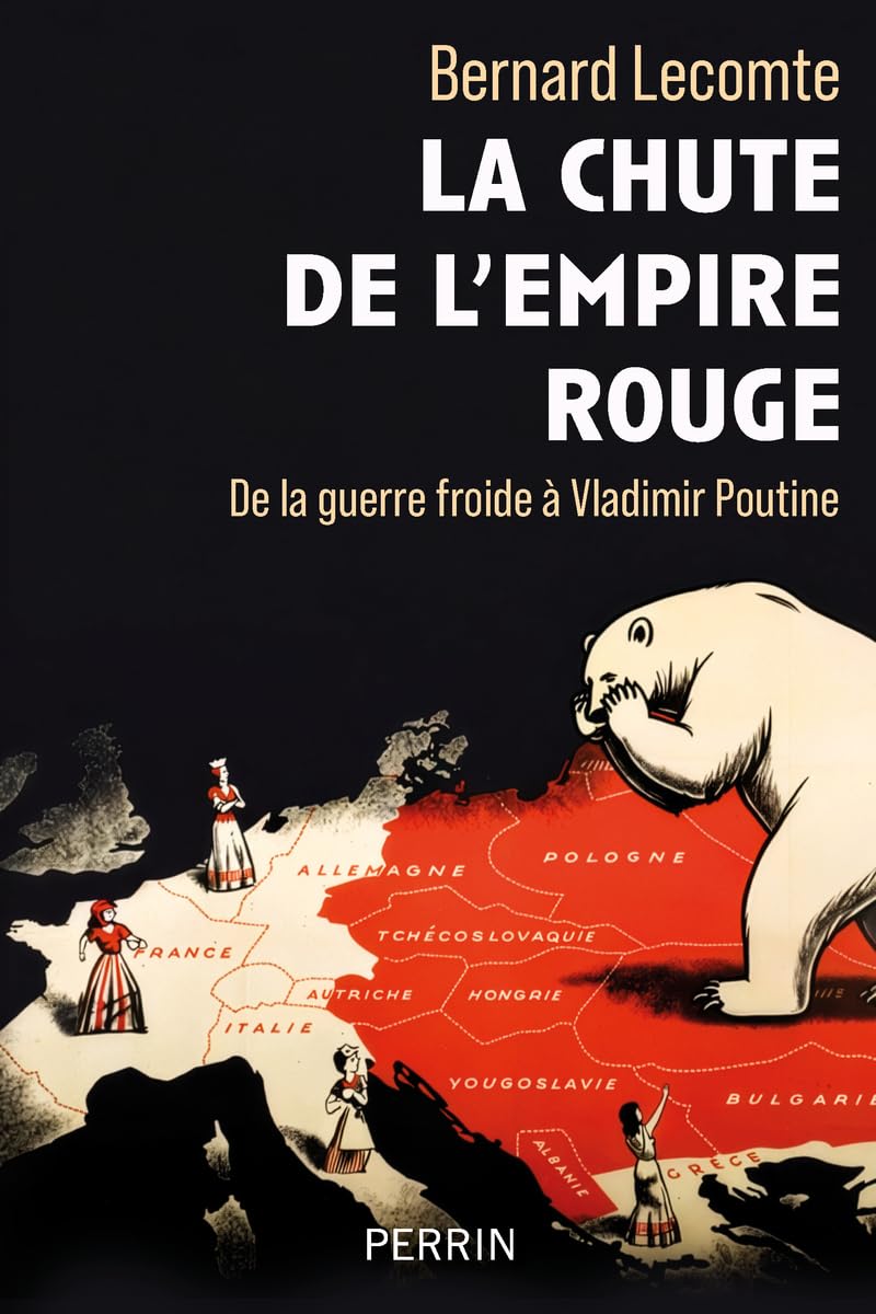 La chute de l’empire rouge : De la guerre froide à Vladimir Poutine
