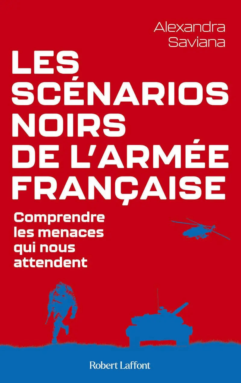 Les Scénarios noirs de l'armée française (Alexandra Saviana) defense-zone.com