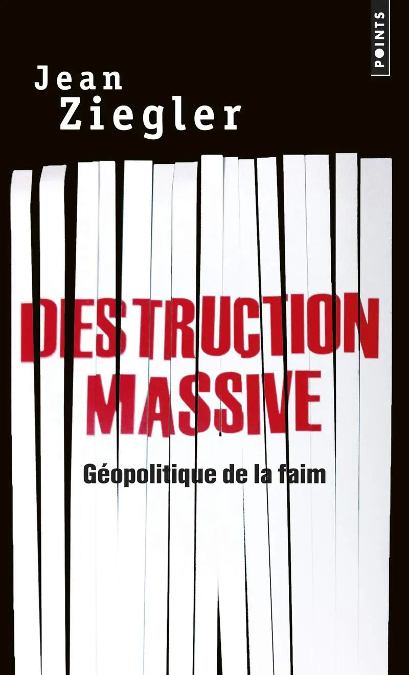 Destruction massive : Géopolitique de la faim (Jean Ziegler) defense-zone.com