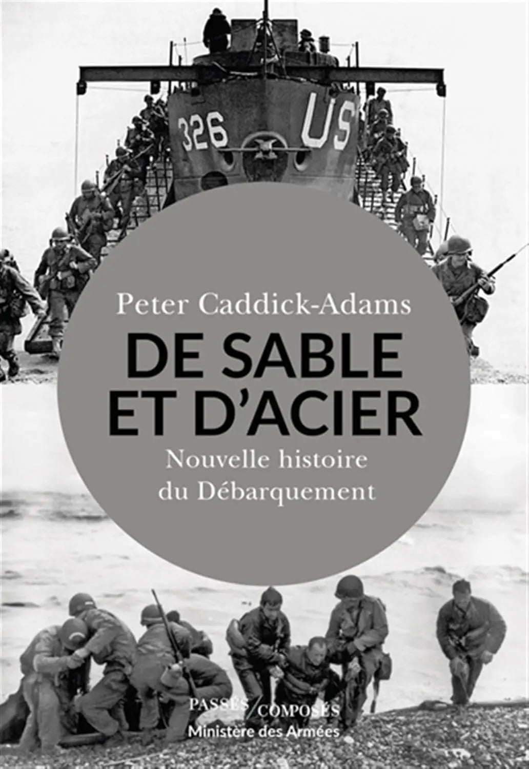 De Sable et d'Acier : Nouvelle histoire du Débarquement (Peter Caddick-Adams) defense-zone.com