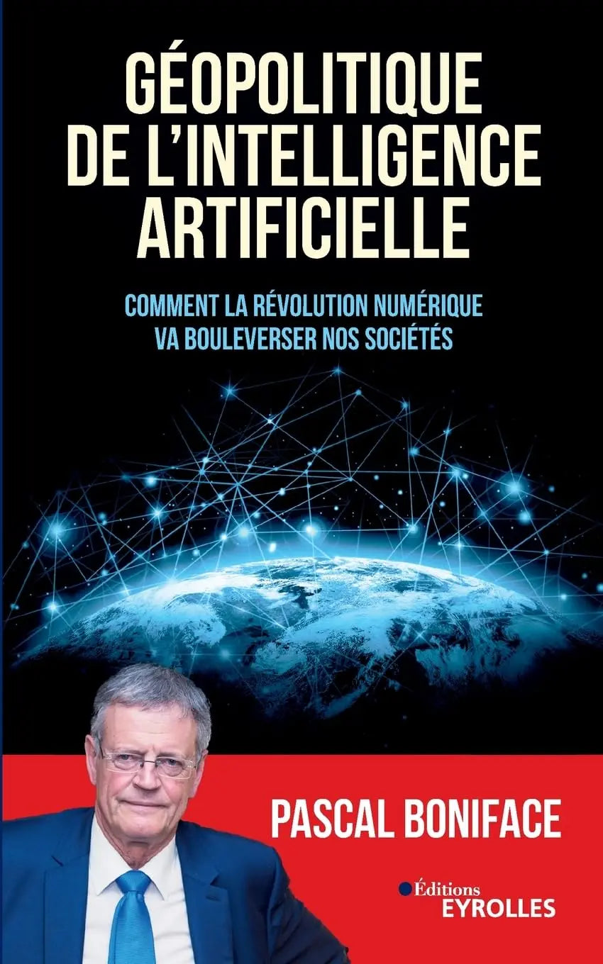 Géopolitique de l'intelligence artificielle : Comment la révolution numérique va bouleverser nos sociétés (Pascal Boniface) defense-zone.com