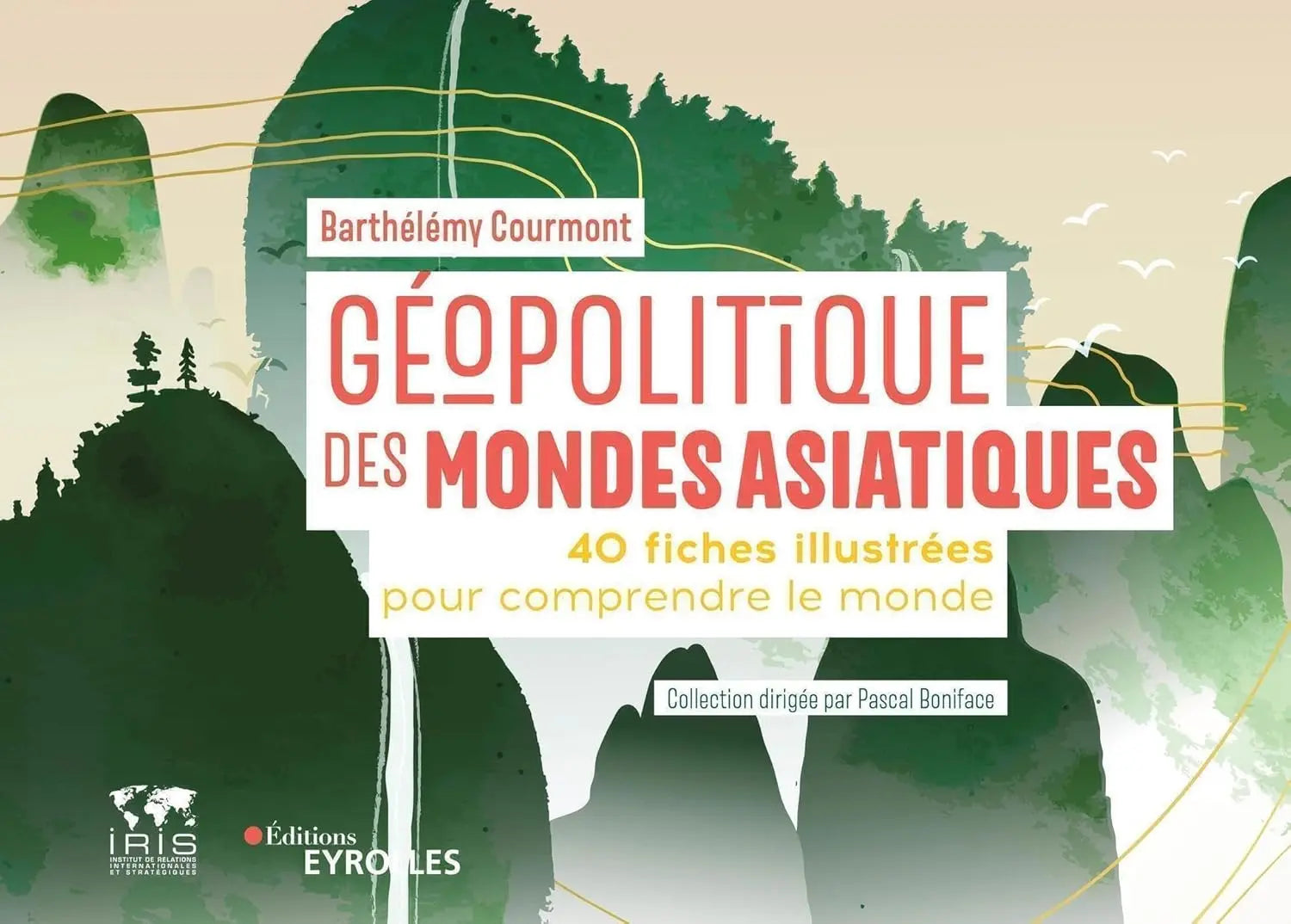 Géopolitique des mondes asiatiques : 40 fiches illustrées pour comprendre le monde (Barthélémy Courmont) defense-zone.com