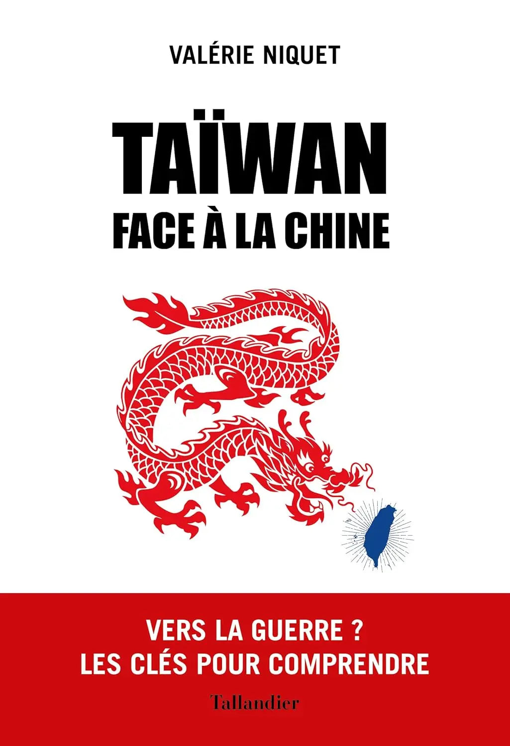 Taïwan face à la Chine: Vers la guerre ? Les clés pour comprendre (Valérie Niquet) defense-zone.com