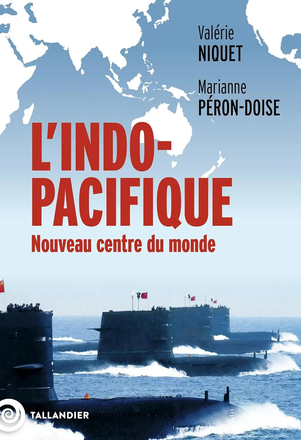 L'Indo-Pacifique Nouveau centre du monde (Valérie Niquet) defense-zone.com