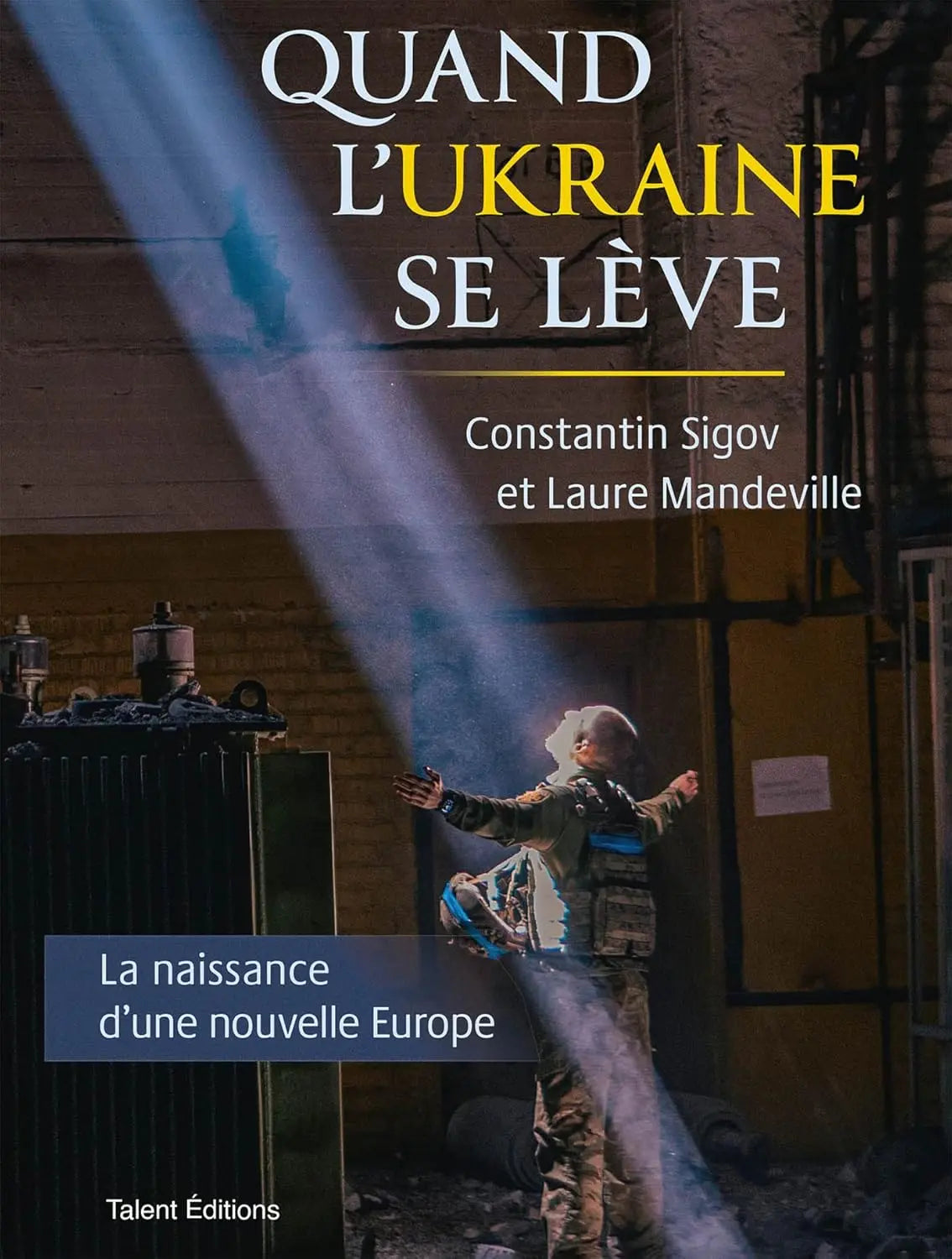 Quand l'Ukraine se lève : La naissance d'une nouvelle Europe (Constantin Sigov) defense-zone.com