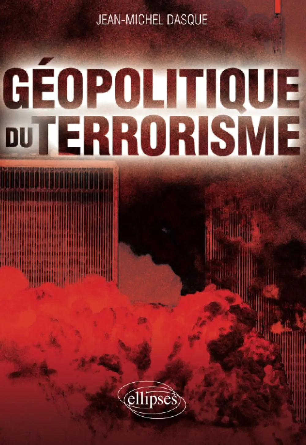 Géopolitique du terrorisme (Jean-Michel Dasque) defense-zone.com