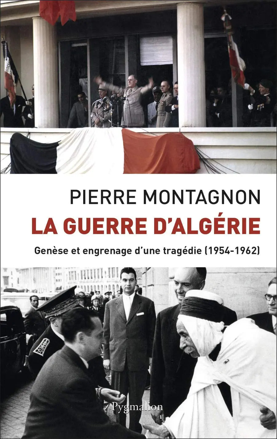 La Guerre d'Algérie: Genèse et engrenage d'une tragédie (1954-1962) (Pierre Montagnon) defense-zone.com