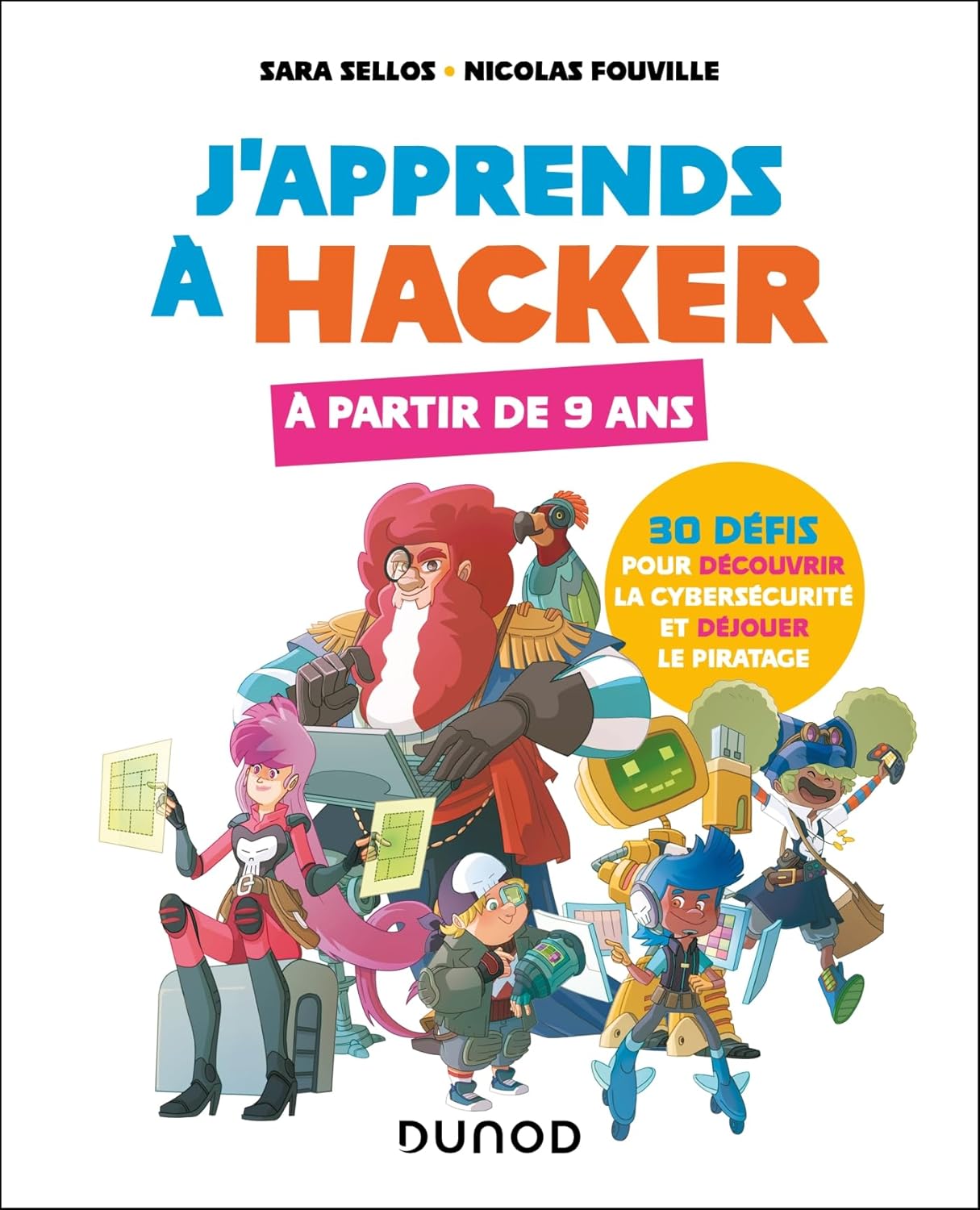 J'apprends à hacker - A partir de 9 ans: 30 défis pour découvrir la cybersécurité et déjouer le piratage (Sara Sellos) defense-zone.com