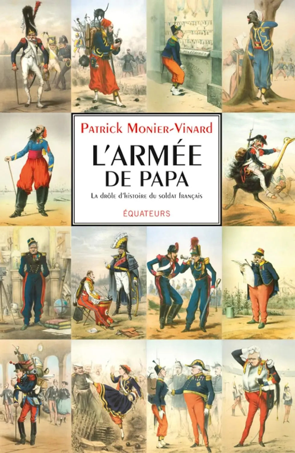 L'armée de papa ou la drôle d'histoire du soldat français (Patrick Monier-Vinard) Prix de vente defense-zone.com