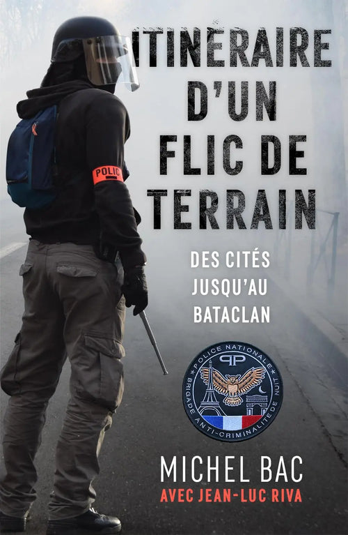 Itinéraire d'un flic de terrain: Des cités jusqu'au Bataclan (Michel Bac) Broché