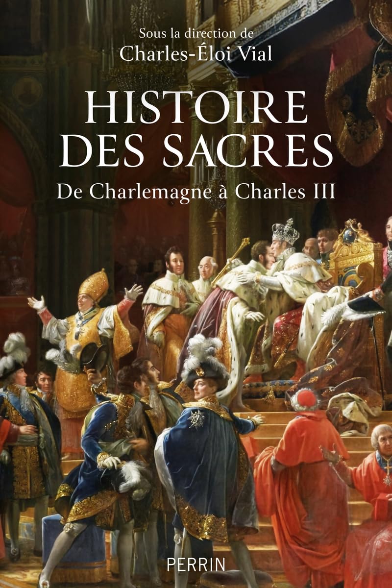 Histoire des sacres : de Charlemagne à Charles III